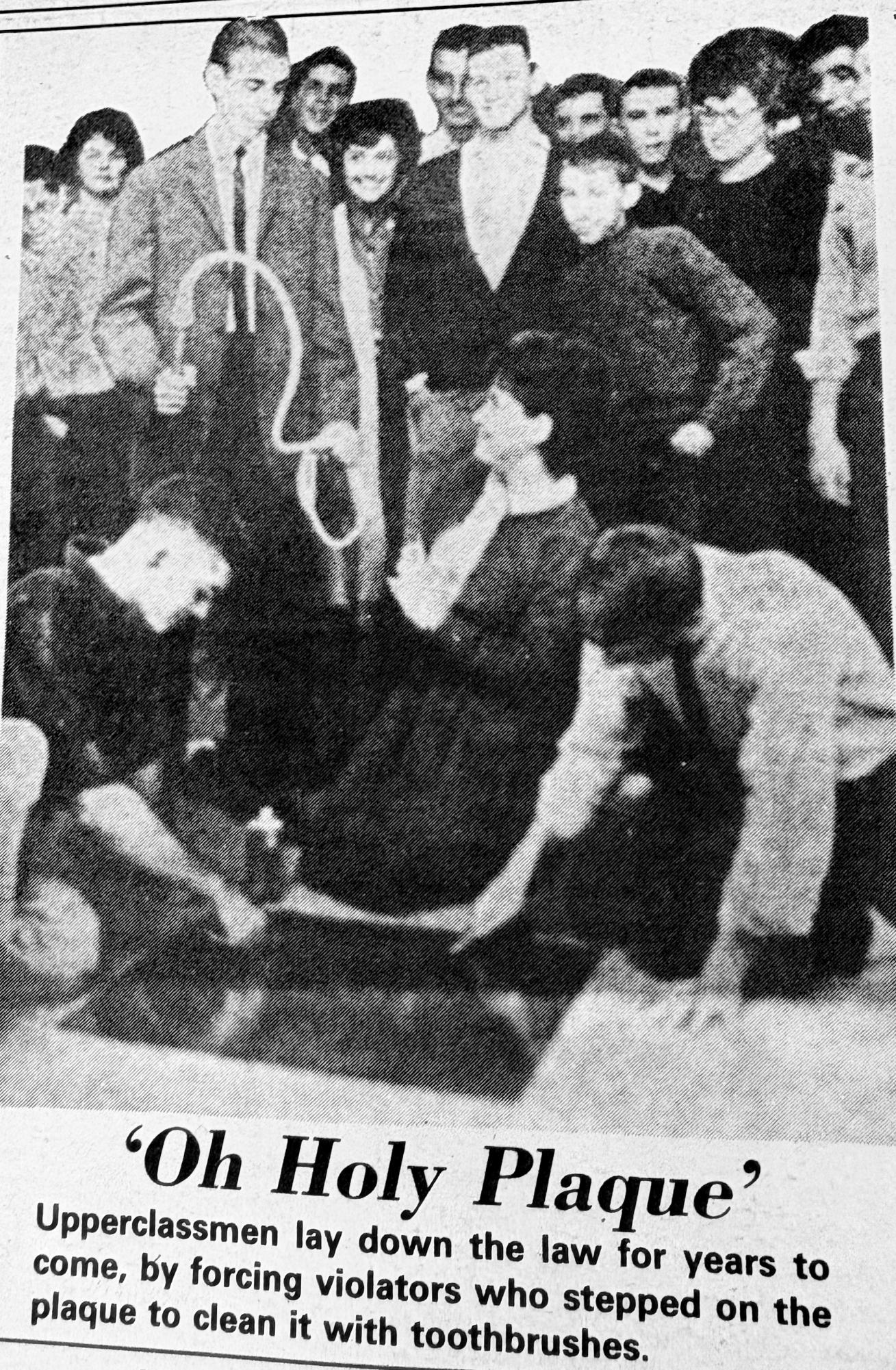 Upperclassmen laid down the law for years by forcing underclassmen who stepped on WJ's Spartan plaque to clean it with toothbrushes. (Courtesy Pitch Archives)